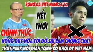 CHÍNH THỨC: HỒNG DUY HÓA TỘI ĐỒ SAI LẦM CHỒNG CHẤT, THẦY PARK NỔI GIẬN TỐNG CỔ KHỎI ĐT VIỆT NAM