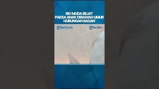 IBU MUDA BEJAT Paksa 2 Bocah Hubungan Intim & Paksa Anak Perempuan Perbesar Payudara Pakai Alat