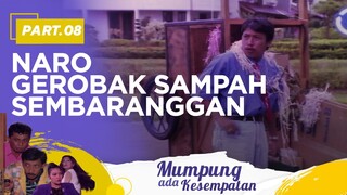 Naroh Gerobak Sampah Jangan Sembarangan Dong | Mumpung Ada Kesempatan Part 8