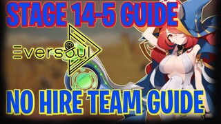 EVERSOUL STAGE 14-5 GUIDE, NO HIRE TEAM