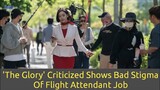 'The Glory' Criticized Shows Bad Stigma Of Flight Attendant Job