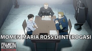 Momen Ketika Maria Ross Diinterogasi Terkait Pembunuhan | Fullmetal Alchemist Brotherhood