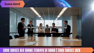 Cara Sukses Ala Orang Terkaya Di Dunia | Cara Sukses Jack Ma Kamu Wajib Mengerti Hal Ini!!