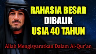 MUSLIM WAJIB TAHURahasia Besar Dibalik Usia 40 Tahun | Allah Jelaskan Di Dalam Al-Qur'an