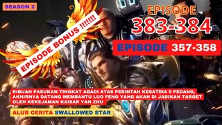 Alur Cerita Swallowed Star Season 2 Episode 357-358 | 383-384