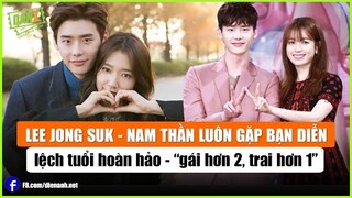 Lee Jong Suk - Nam thần luôn gặp bạn diễn lệch tuổi hoàn hảo | Bản Tin DANZ