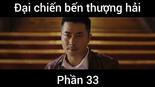 Đại chiến bến thượng hải #33