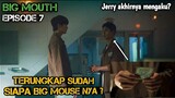 ALUR CERITA BIG MOUTH EP 7 RIVIEW DETAIL || TERNYATA JERRY BIG MOUSE NYA