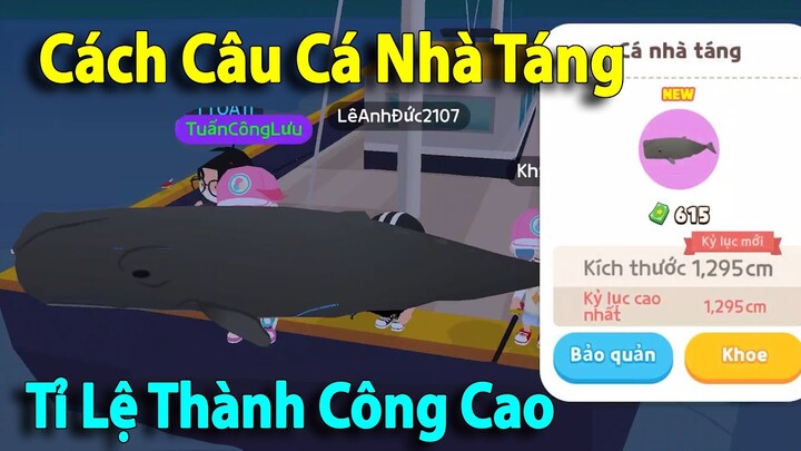 Play Together | Hướng Dẫn Chi Tiết Cách Câu Cá Nhà Táng - Hành Trình Săn Cá Nhà Táng