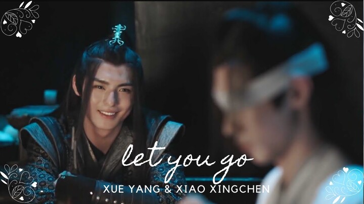 The Untamed- Xue Yang & Xiao Xingchen- Let U Go (FMV)