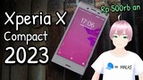 Review Sony Xperia X Compact di tahun 2023 - Upgrade padahal aslinya Downgrade [vTuber Indonesia]