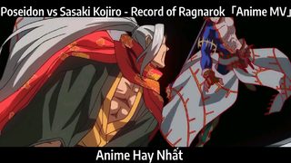 Poseidon vs Sasaki Kojiro - Record of Ragnarok「Anime MV」Hay Nhất