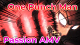 One Punch Man 
Passion AMV
