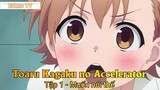 Toaru Kagaku no Accelerator Tập 1 - Muốn nói thế