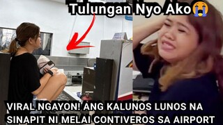 NAKAKAAWA ang SINAPIT ni MELAI CANTIVEROS sa AIRPORT VIRAL NA NGAYON! Full Vedio