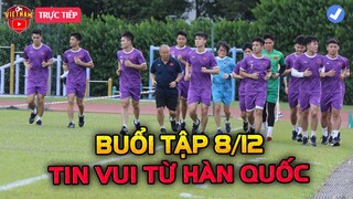 Buổi tập 8/12: Thầy Park Nhận Tin Vui Từ Hàn Quốc, ĐTVN Tập Cực Sung