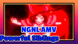 NGNL AMV 
Powerful Siblings
