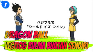 Dragon Ball|[Buatan Sendiri/MMD] Vegito&Bulma [dunia milikku]_1