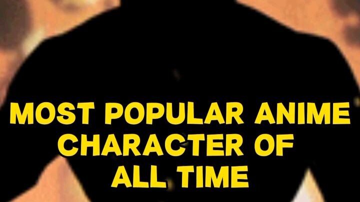 Most Popular Anime Character of all time