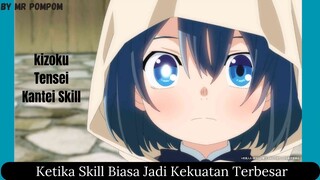 Bahas Anime | Ketika Skill Biasa Menjadi Kekuatan Terbesar | Tensai Kizoku, Kantei Skill