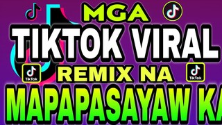 MGA TIKTOK VIRAL REMIX NA MAPAPASAYAW KA | tiktok troll bombmix