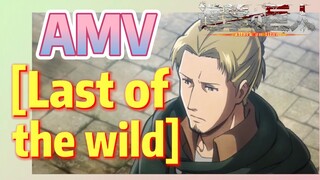 [Attack on Titan]  AMV | [Last of the wild]