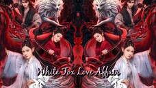 White Fox Love Affair 🇨🇳 (ENGSUB)