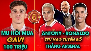 TIN BÓNG ĐÁ 3/9: MU HỎI MUA GAVI 100 TRIỆU, TEN HAG HUỶ DIỆT ARSENAL, ANTONY - RONALDO ĐÁ CHÍNH