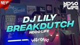 DJ BREAKDUTCH LILY VIRAL TIKTOK FULL BASS 2022 [NDOO LIFE]