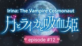 Irina: The Vampire  Cosmonaut  (English sub) #12