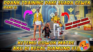 PART II 💔 DIAMONDKU DI BEGAL COWOK MATRE INI , PRANK TRAINING PAKE SUARA CEWEK ( PEREMPUAN )