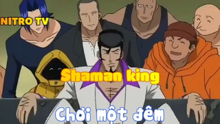 Shaman king_Chơi một đêm