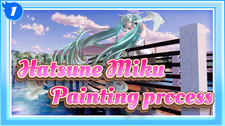 Hatsune Miku|【Painting process】3D Assistance Miku！_1