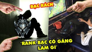 Tâm sự game thủ: "Rank Bạc rách thì làm quái gì phải cố gắng, thua thì thôi"