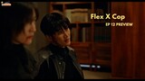 Flex X Cop Episode 12 The Preview is Here!
