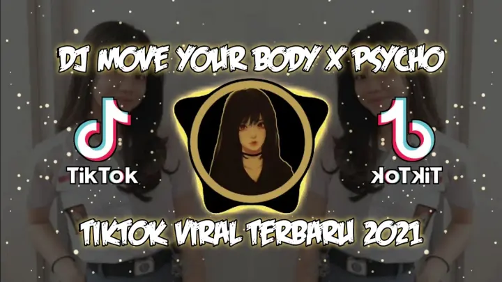 DJ MOVE YOUR BODY X PSYCHO SLOW BEAT TIKTOK VIRAL TERBARU 2021