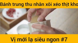 Bánh trung thu nhân xôi xéo thịt kho bị mới lạ siêu ngon phần 7