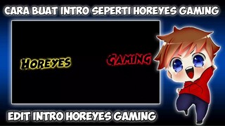 CARA BUAT INTRO SEPERTI HOREYES GAMING TERBARU 2020