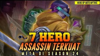 WAJIB PAKAI SEBELUM DI NERF ! 7 Hero Assassin Meta Terkuat di Season 24