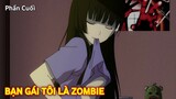 "Bạn Gái Tôi Là Zombie" Sankarea Phần Cuối | Tóm Tắt Anime Hay