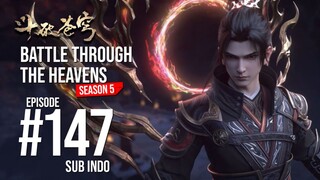 BTTH S5 EPISODE 147 SUB INDO