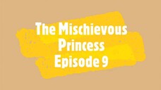 MISCHIEVOUS PRINCESS EP9🦞🦐 TAGALOG DUBBED