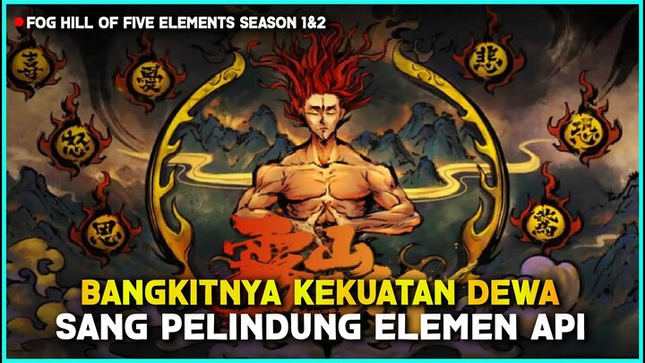 INI DIA DONGHUA PALING EPIC !! SELURUH ALUR CERITA FOG HILL OF FIVE ELEMENTS SEASON 1&2