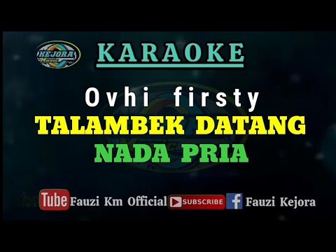 TALAMBEK DATANG - Ovhi firsty (Karaoke/lirik) Nada PRIA