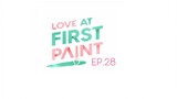 Love At First Paint EP.28