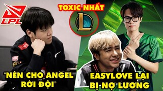 Update LMHT: BLV LPL khuyên Weibo cho Angel rời đội, Easylove lại bị nợ lương, game thủ toxic nhất