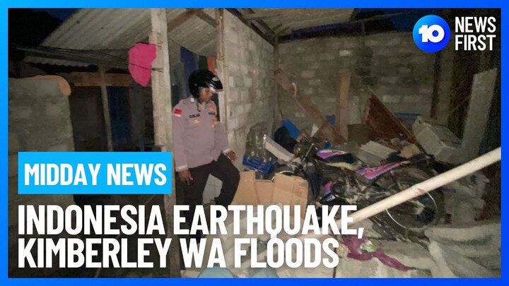 Midday News | Indonesia Earthquake Rocks Darwin, Kimberley Floods, Prince Harry | 10 News First