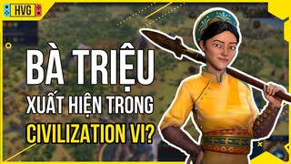 BÀ TRIỆU xuất hiện trong tựa game chiến thuật đỉnh cao CIVILIZATION VI