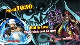 [Spoiler OP 1030]. Kid & Law thức tỉnh trái ác quỷ! Kanjuro vẫn còn sống!
