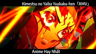 Kimestsu no Yaiba Yuukaku-hen「AMV」Hay Nhất